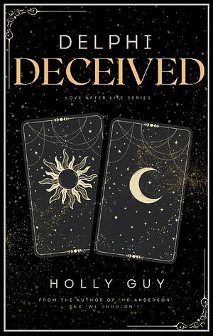 Delphi Deceived : Love after Life series by Holly Guy