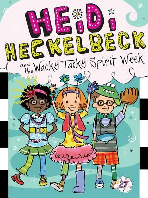Heidi Heckelbeck and the Wacky Tacky Spirit Week, Volume 27 by Wanda Coven