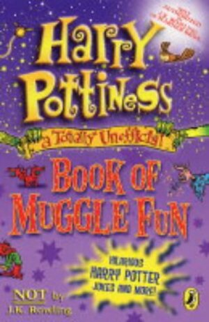 Harry Pottiness: A Totally Unofficial Book of Muggle Fun by Richard Dungworth