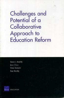 Challenges and Potential of a Collaborative Approach to Education Reform by Susan J. Bodilly