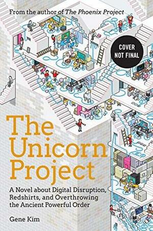 The Unicorn Project: A Novel about Digital Disruption, Developers, and Overthrowing the Ancient Powerful Order by Gene Kim
