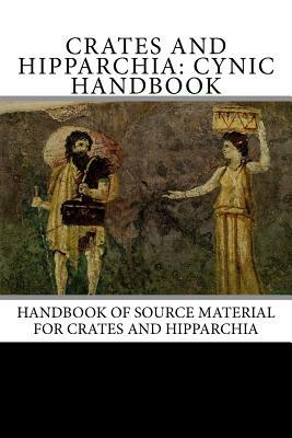 Crates and Hipparchia: Cynic Handbook by Frank Redmond