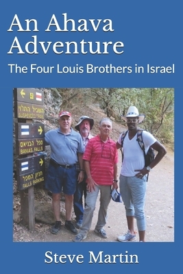 An Ahava Adventure: The Four Louis Brothers in Israel by Steve Martin