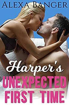 Harper's Unexpected First Time by Alexa Banger