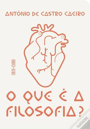 O Que É A Filosofia? by António de Castro Caeiro