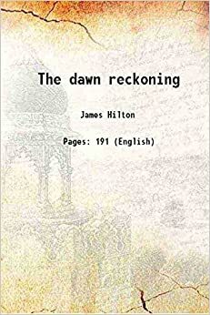 The Dawn of Reckoning by James Hilton
