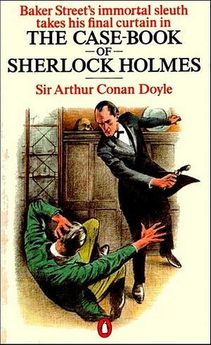 The Case Book of Sherlock Holmes by Arthur Conan Doyle