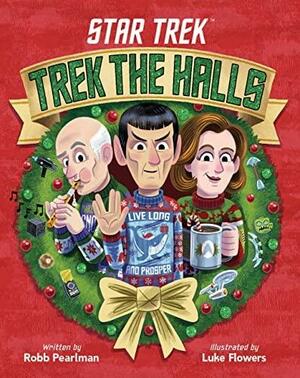 Star Trek: Trek the Halls by Robb Pearlman