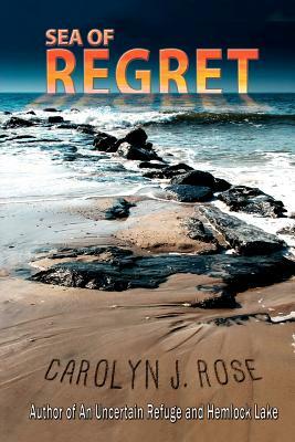 Sea of Regret by Carolyn J. Rose