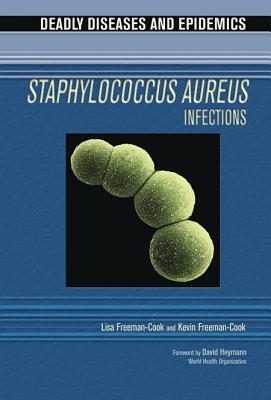 Staphylococcus Aureus Infections by Kevin Freeman-Cook, Lisa Freeman-Cook