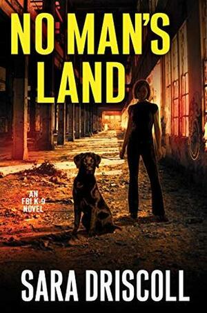 No Man's Land by Sara Driscoll, Jen J. Danna, Ann Vanderlaan