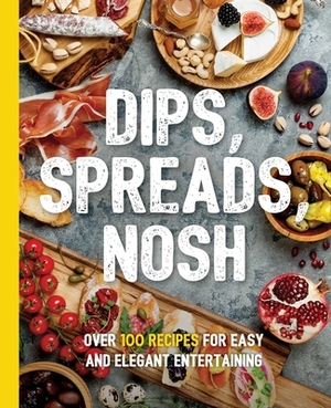 Dips, Spreads, Nosh: Over 100 Recipes for Easy and Elegant Entertainment by Kimberly Stevens
