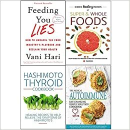 Feeding You Lies Hardcover, Hidden Healing Powers, Hashimoto Thyroid Cookbook, Medical Autoimmune 4 Books Collection Set by CookNation, Vani Hari, Iota