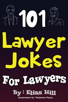 101 Lawyer Jokes For Lawyers by Elias Hill