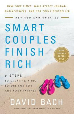 Smart Couples Finish Rich, Revised and Updated: 9 Steps to Creating a Rich Future for You and Your Partner by David Bach