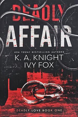 Deadly Affair by Ivy Fox, K.A. Knight