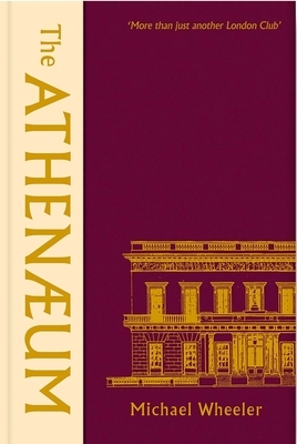 The Athenaeum: More Than Just Another London Club by Michael Wheeler