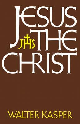 Jesus the Christ by Walter Kasper
