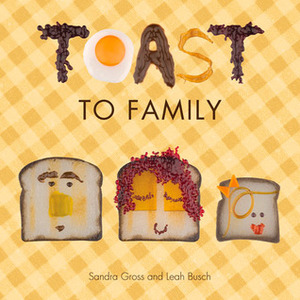 Toast to Family by Leah Busch, Sandra Gross