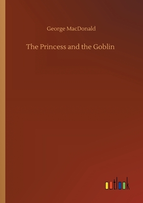 The Princess and the Goblin by George MacDonald