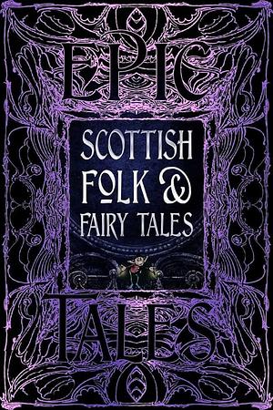 Scottish Folk &amp; Fairy Tales: Epic Tales by J.K. Jackson