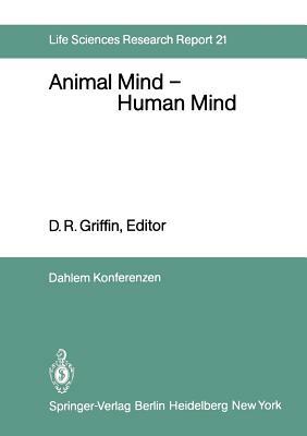 Animal Mind -- Human Mind: Report of the Dahlem Workshop on Animal Mind -- Human Mind, Berlin 1981, March 22-27 by 