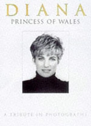 Diana, Princess of Wales, 1961-97: A Tribute in Photographs by Michael O'Mara
