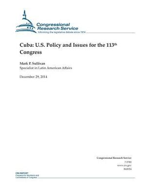 Cuba: U.S. Policy and Issues for the 113th Congress by Congressional Research Service