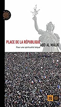 Place de la République: Pour une spiritualité laïque by Abd al Malik