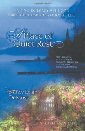 A Place of Quiet Rest: Finding Intimacy With God Through a Daily Devotional Life by Nancy Leigh DeMoss