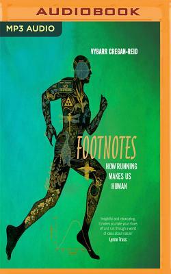 Footnotes: How Running Makes Us Human by Vybarr Cregan-Reid