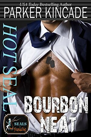 Hot SEAL, Bourbon Neat by Parker Kincade