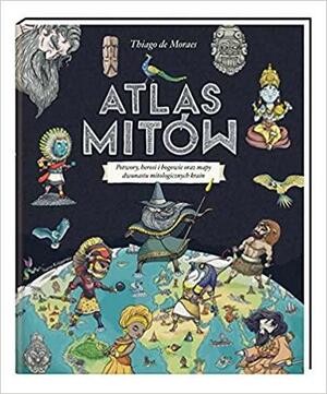 Atlas mitów by Thiago de Moraes