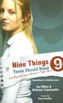 Nine Things Teens Should Know and Parents Are Afraid to Talk about: Countdown to Adolescence by Joe White, Nicholas Comninellis