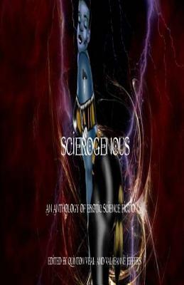 Scierogenous: An Anthology of Erotic Science Fiction and Fantasy by Valjeanne Jeffers, Quinton Veal