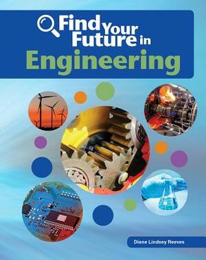 Find Your Future in Engineering by Diane Lindsey Reeves