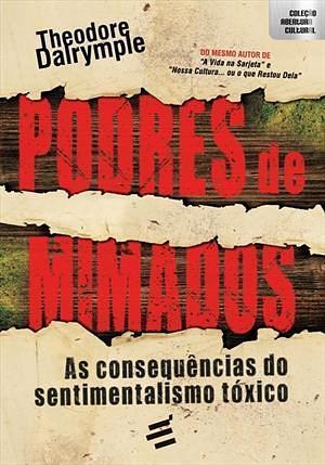 Podres de Mimados: As Consequências do Sentimentalismo Tóxico by Pedro Sette-Câmara, Theodore Dalrymple