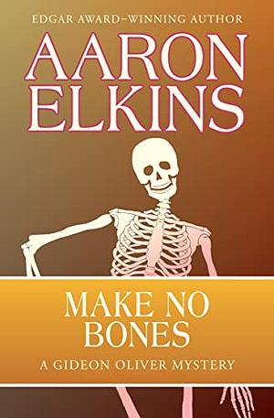 Make No Bones by Aaron Elkins
