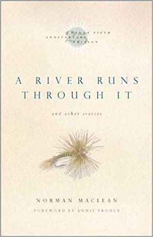 A River Runs Through it and Other Stories by Norman Maclean