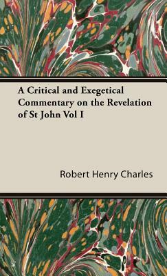 A Critical and Exegetical Commentary on the Revelation of St John Vol I by R. H. Charles, Robert Henry Charles