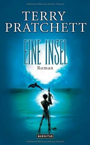 Eine Insel: Roman by Terry Pratchett, Bernhard Kempen