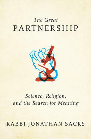 The Great Partnership God, Science and the Search for Meaning by Jonathan Sacks