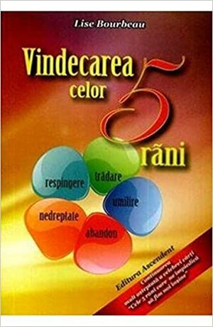 Vindecarea celor 5 rani by Lise Bourbeau