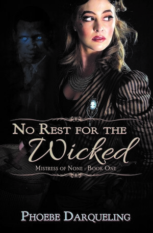 No Rest for the Wicked by Phoebe Darqueling