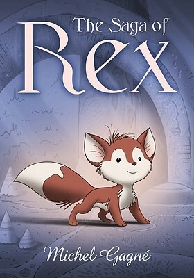 The Saga of Rex by Michel Gagné