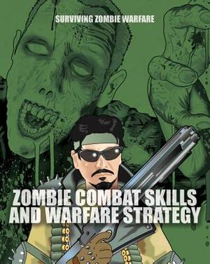 Zombie Combat Skills and Warfare Strategy by Sean T. Page