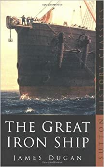 The Great Iron Ship by James Dugan