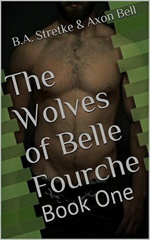 The Wolves of Belle Fourche by Axon Bell, B.A. Stretke