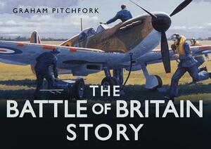 The Battle of Britain Story by Graham Pitchfork