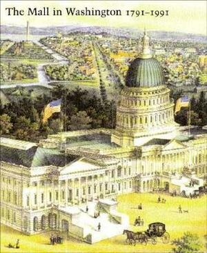 The Mall in Washington, 1791-1991 by Center for Advanced Study in the Visual Arts, Richard Longstreth, Therese O'Malley